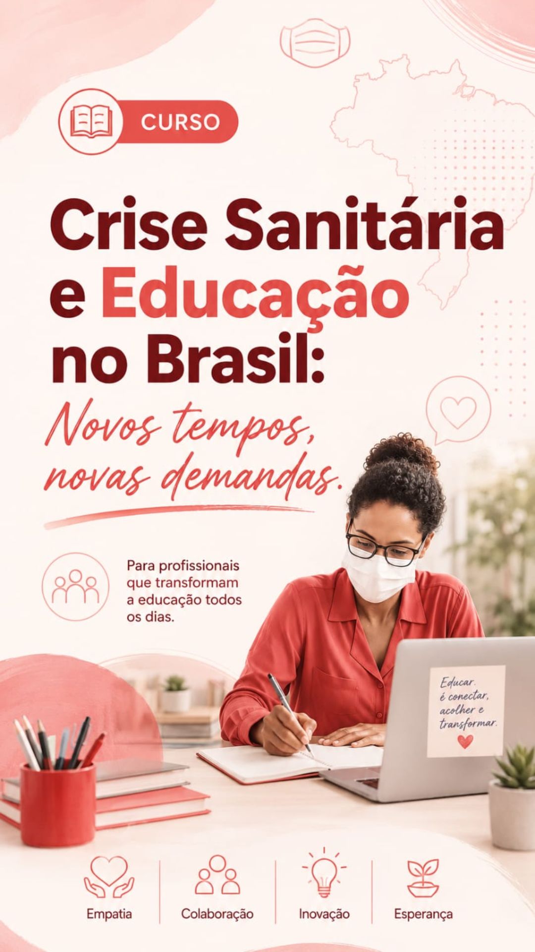 CRISE SANITÁRIA E EDUCAÇÃO NO BRASIL:      NOVOS TEMPOS NOVAS DEMANDAS.